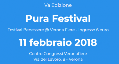 PURA BENESSERE FESTIVAL 2018 – 11 Febbraio – Verona